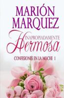 Inapropiadamente hermosa 1512388874 Book Cover