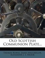 Old Scottish Communion Plate 1271618753 Book Cover