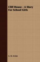 Cliff House: A Story For School Girls 1409726533 Book Cover