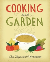 Cooking from the Garden: Best Recipes from Kitchen Gardener 1600852475 Book Cover