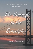 The Journey to the Serendipity: Edinburgh, Yorkshire and Kobe 1803690496 Book Cover