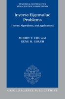 Inverse Eigenvalue Problems: Theory, Algorithms, and Applications (Numerical Mathematics and Scientific Computation) 0198566646 Book Cover