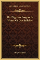 The Pilgrim's Progess in Words of One Syllable 172041923X Book Cover