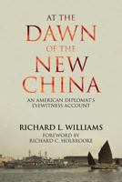 At the Dawn of the New China: An American Diplomat's Eyewitness Account 1910736759 Book Cover