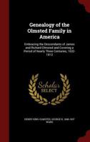 Genealogy of the Olmsted Family in America: Embracing the Descendants of James and Richard Olmsted and Covering a Period of Nearly Three Centuries, 1632-1912 1015434800 Book Cover