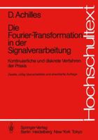 Die Fourier-Transformation in Der Signalverarbeitung: Kontinuierliche Und Diskrete Verfahren Der Praxis 3540157212 Book Cover