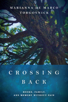 Crossing Back: Books, Family, and Memory Without Pain 0823297780 Book Cover