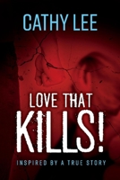 Love That Kills!: Inspired by A True Story 109830022X Book Cover