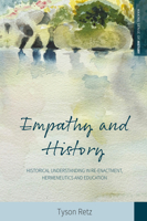 Empathy and History: The Context of Historical Understanding in Re-Enactment, Hermeneutics and Education 1800734387 Book Cover