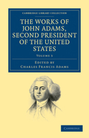 The Works of John Adams, Second President of the United States, Volume III: Autobiography 1017525161 Book Cover