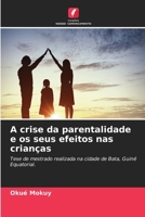 A crise da parentalidade e os seus efeitos nas crianças (Portuguese Edition) 6207657969 Book Cover