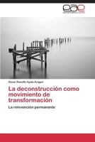 La deconstrucción como movimiento de transformación: La reinvención permanente 3848472457 Book Cover