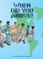 When Did You Arrive? 1777522420 Book Cover