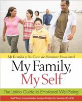 My Family, My Self: The Latino Guide to Emotional Well-Being, (Mi Familia y yo: Guía de Bienestar Emocional) 1616495324 Book Cover