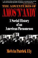 The Adventures of Amos and Andy: A Social History of an American Phenomenon