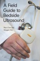 A Field Guide to Bedside Ultrasound 1460291603 Book Cover