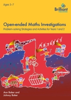 Open-ended Maths Investigations, 5-7 Year Olds: Maths Problem-solving Strategies for Years 1-2 1783171847 Book Cover