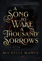 A Song to Wake a Thousand Sorrows: The Song Duology: Book One 1954400373 Book Cover