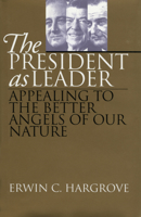The President As Leader: Appealing to the Better Angels of Our Nature 0700609962 Book Cover