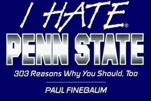 I Hate Penn State: 303 Reasons Why You Should, Too (I Hate...) 1575870142 Book Cover