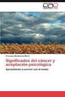 Significados del cáncer y aceptación psicológica 3846575976 Book Cover