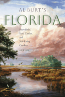 Al Burt's Florida: Snowbirds, Sand Castles, and Self-Rising Crackers (Florida History and Culture Series) 0813015421 Book Cover
