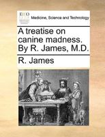 A Treatise On Canine Madness 1022661884 Book Cover