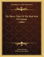 The Merry Tales Of The Mad Men Of Gottam 1167164253 Book Cover