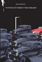 Tutto il futuro è nel passato 1981237577 Book Cover