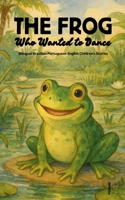 The Frog Who Wanted to Dance: Bilingual Brazilian Portuguese-English Children's Stories B0FQLFVQ3C Book Cover