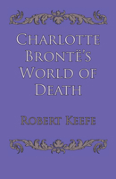 Charlotte Bronte's World of Death 0292768915 Book Cover