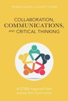Collaboration, Communications, and Critical Thinking: A STEM-Inspired Path Across the Curriculum 1475849990 Book Cover