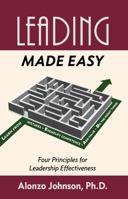 Leading Made Easy: Four Principles for Leadership Effectiveness 0986396532 Book Cover