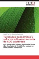 Turnos Bio-Economicos y Valor de La Tierra Con Venta de Co2 Capturado 3659028525 Book Cover