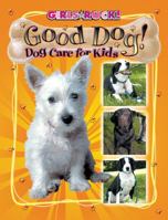 Good Dog!: Dog Care for Kids (Girls Rock!) 1592967434 Book Cover