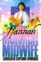 Hannah: Mormon Midwife 1573452807 Book Cover