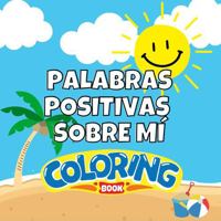 Palabras Positivas Sobre Mí Kid's Coloring Book (Spanish Edition) B0DWL2B9J2 Book Cover