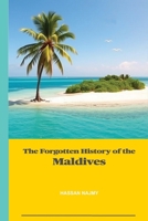 The Forgotten History of the Maldives B0DXSVNJHZ Book Cover