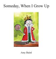 Someday, When I Grow Up 0991546717 Book Cover