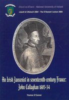 An Irish Jansenist in Seventeenth-Century France: John Callaghan 1605-54: The O'Donnell Lecture 2004 0901510513 Book Cover