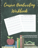 Cursive Handwriting Workbook: Cursive Writing Practice Book for Kids and Teens 1980942072 Book Cover