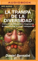 La Trampa de la Diversidad: Cómo el neoliberalismo fragmentó la identidad de la clase trabajadora 1713591995 Book Cover