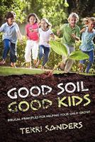 Good Soil... Good Kids 141411916X Book Cover