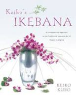 Keiko's Ikebana: A Contemporary Appoach to the Traditional Japanese Art of Flower Arranging 0804837929 Book Cover