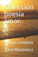 Colección poesía amor:: Trilogía completa (Spanish Edition) 1090151616 Book Cover