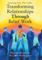 Transforming Relationships Through Belief Work B0BHVTZRD4 Book Cover