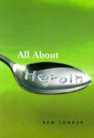 All About Heroin (Science (Franklin Watts)) 0531115410 Book Cover