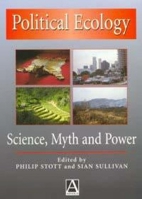Political Ecology: Science, Myth and Power (An Arnold Publication) 0340761660 Book Cover