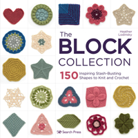Block Collection, The: 150 inspiring stash-busting shapes to knit and crochet 1782219870 Book Cover