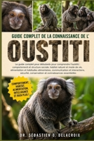 GUIDE COMPLET DE LA CONNAISSANCE DE L’ OUSTITI: Le guide complet pour débutants pour comprendre l’ouistiti : comportement et structure sociale, ... connaissances essentielles (French Edition) B0H2RPJ975 Book Cover